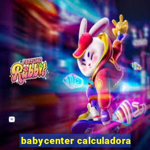 babycenter calculadora